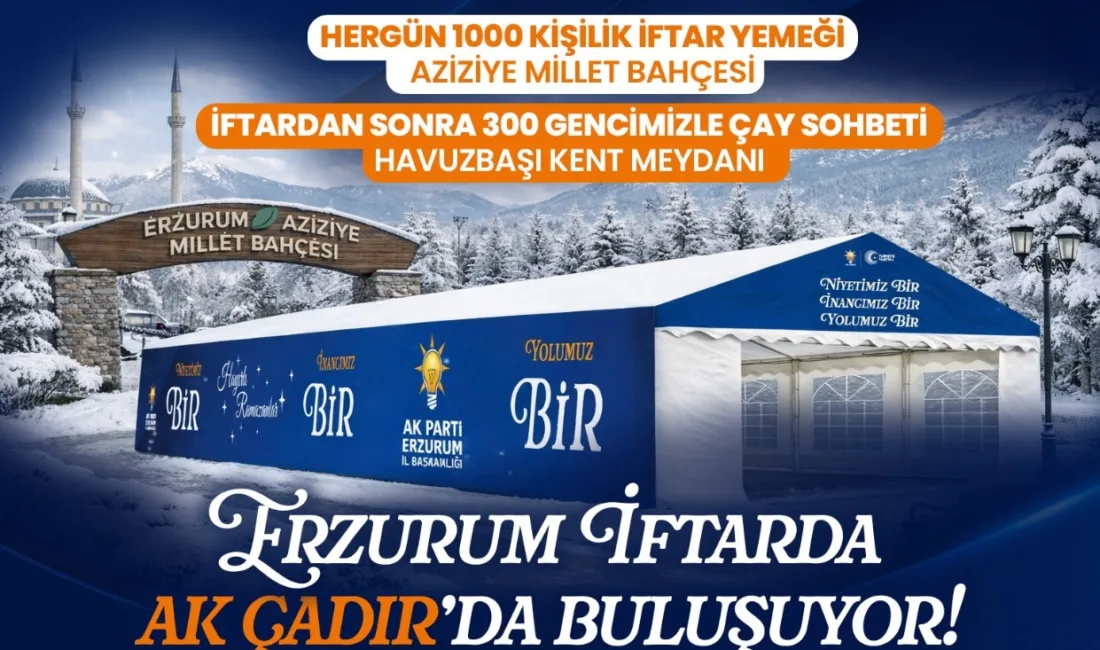 AK Parti Erzurum İl Başkanlığı’nın Ramazan programı kapsamında Aziziye Millet