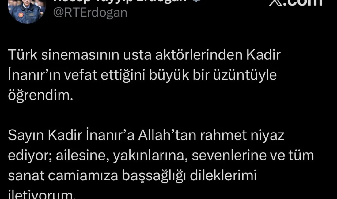 Cumhurbaşkanı Recep Tayyip Erdoğan, Türk sinemasının usta oyuncularından Kadir İnanır’ın