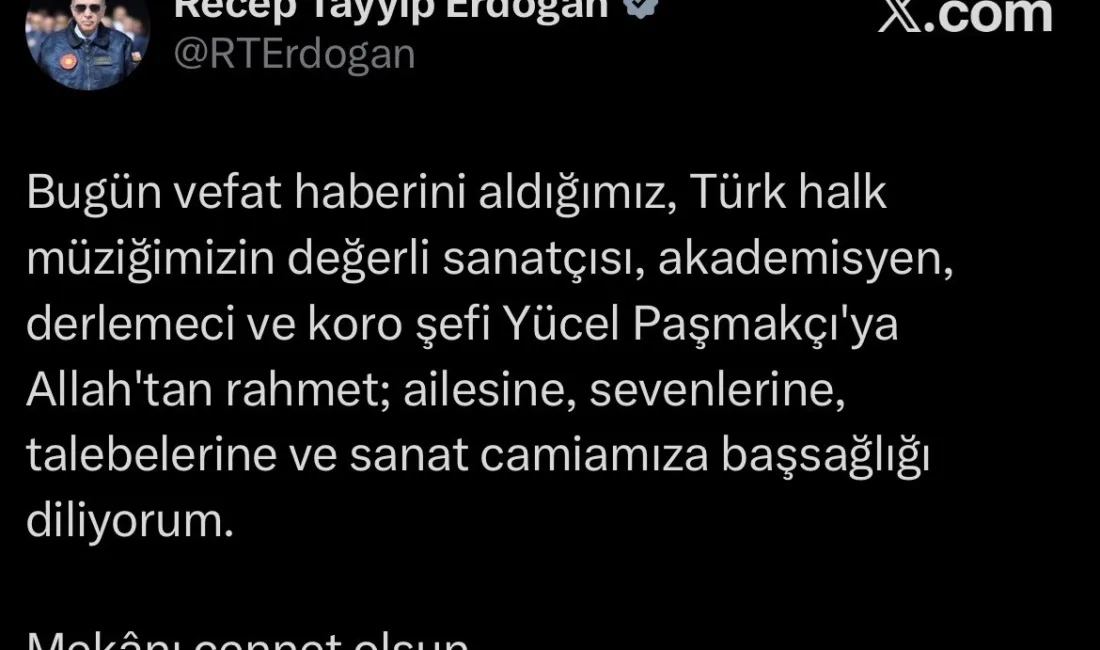 Cumhurbaşkanı Erdoğan’dan Yücel Paşmakçı için taziye mesajı Cumhurbaşkanı Recep Tayyip Erdoğan, hayatını kaybeden Türk halk müziği sanatçısı,